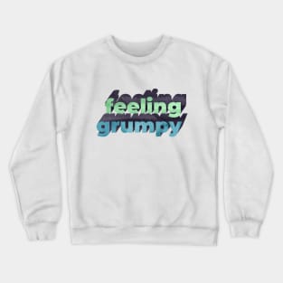 Feeling Grumpy Word Art Crewneck Sweatshirt